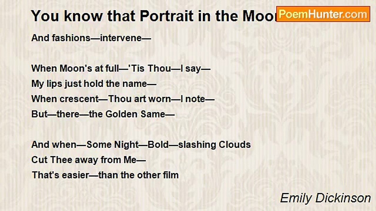 Emily Dickinson - You know that Portrait in the Moon