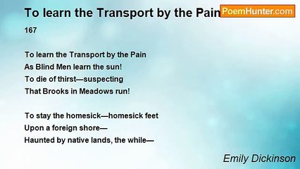 Emily Dickinson - To learn the Transport by the Pain
