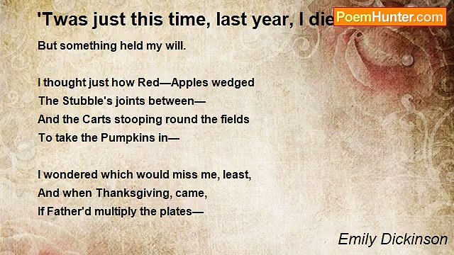Emily Dickinson - 'Twas just this time, last year, I died
