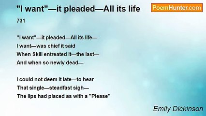 Emily Dickinson - "I want"—it pleaded—All its life