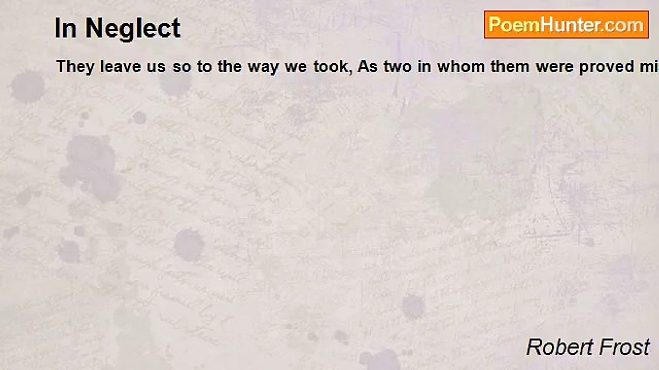 Robert Frost - In Neglect