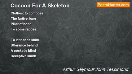 Arthur Seymour John Tessimond - Cocoon For A Skeleton