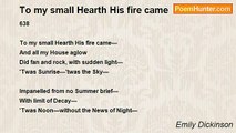 Emily Dickinson - To my small Hearth His fire came