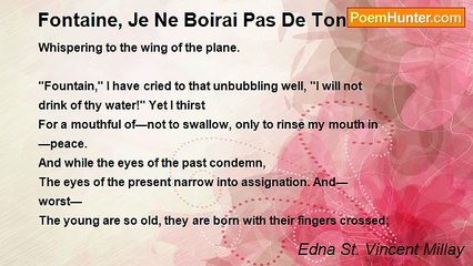 Edna St. Vincent Millay - Fontaine, Je Ne Boirai Pas De Ton Eau!