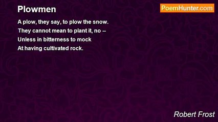 Robert Frost - Plowmen