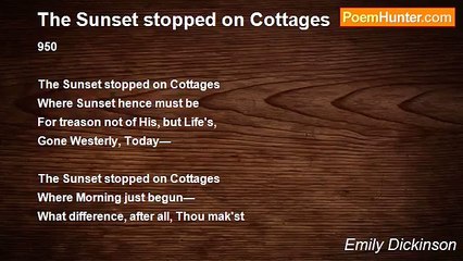 Emily Dickinson - The Sunset stopped on Cottages