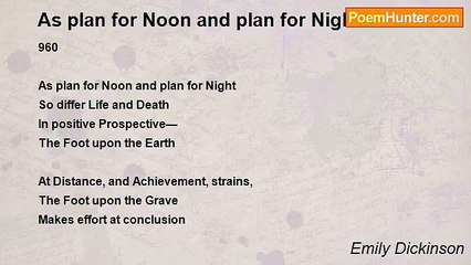 Emily Dickinson - As plan for Noon and plan for Night