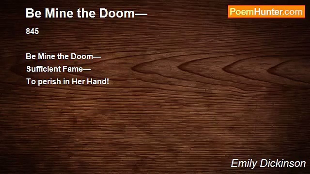 Emily Dickinson - Be Mine the Doom—