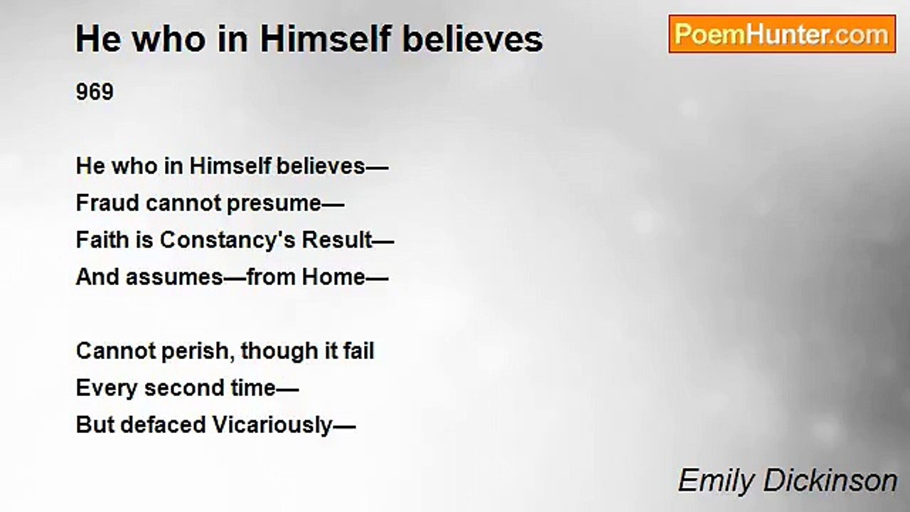 Emily Dickinson - He who in Himself believes