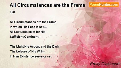 Emily Dickinson - All Circumstances are the Frame
