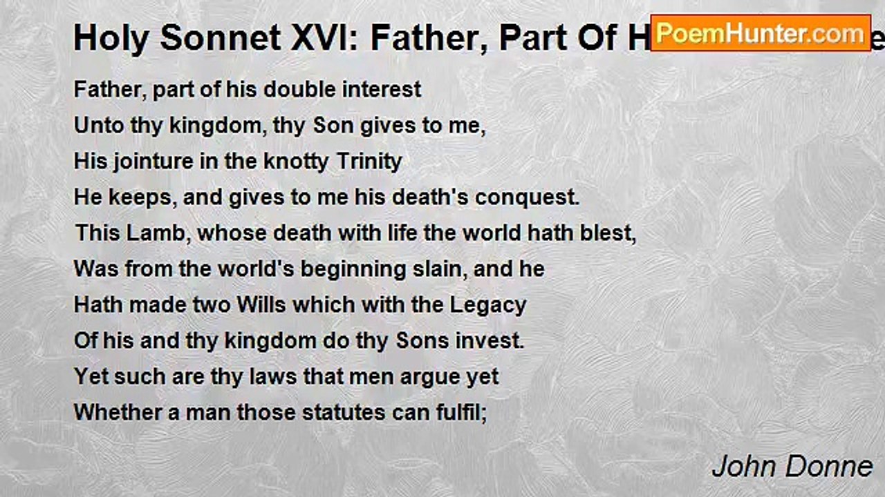 John Donne - Holy Sonnet XVI: Father, Part Of H...