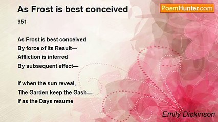 Emily Dickinson - As Frost is best conceived