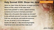 John Donne - Holy Sonnet XVIII: Show me, dear Christ, thy Spouse, so bright and clear