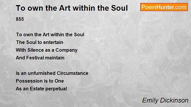 Emily Dickinson - To own the Art within the Soul