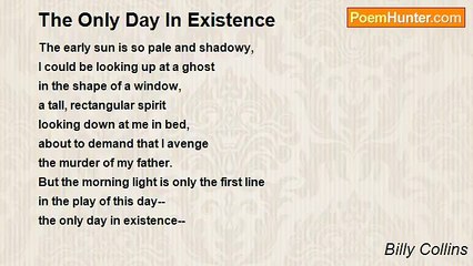 Billy Collins - The Only Day In Existence