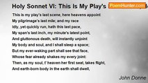 John Donne - Holy Sonnet VI: This Is My Play's Last Scene, Here Heavens Appoint