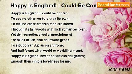 John Keats - Happy Is England! I Could Be Content