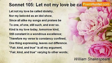 William Shakespeare - Sonnet 105: Let not my love be called idolatry