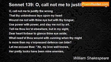 William Shakespeare - Sonnet 139: O, call not me to justify the wrong