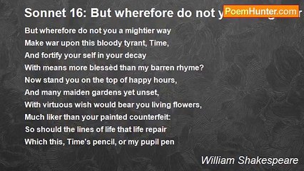 William Shakespeare - Sonnet 16: But wherefore do not you a mightier way