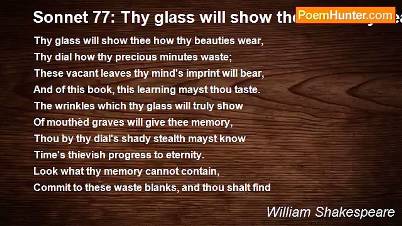 William Shakespeare - Sonnet 77: Thy glass will show thee how thy beauties wear