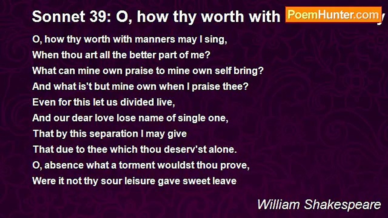 William Shakespeare - Sonnet 39: O, how thy worth with manners may I sing