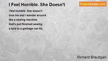 Richard Brautigan - I Feel Horrible. She Doesn't