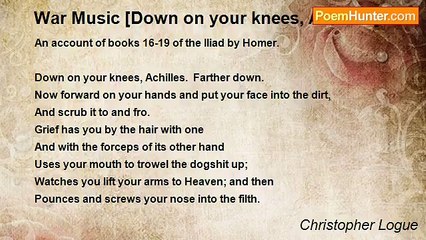 Christopher Logue - War Music [Down on your knees, Achilles]