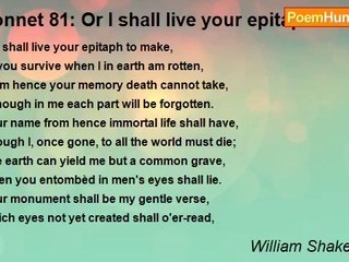 William Shakespeare - Sonnet 81: Or I shall live your epitaph to make