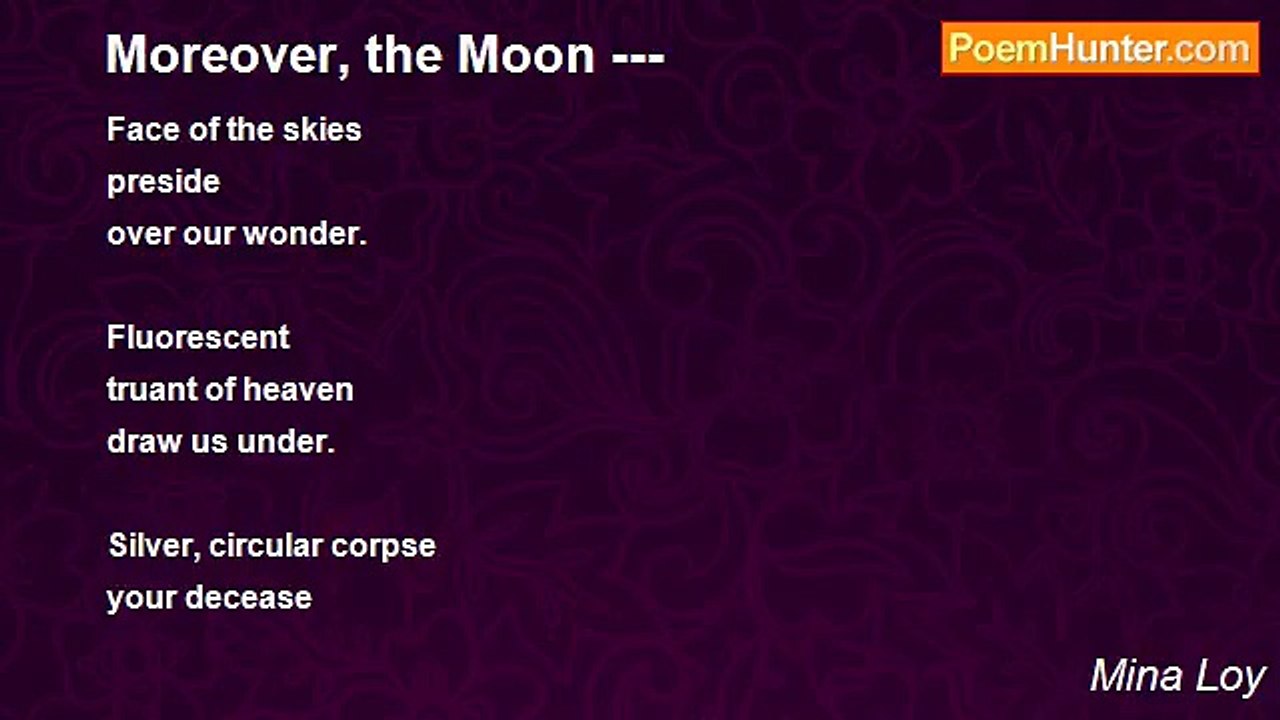 Mina Loy - Moreover, the Moon ---