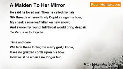 Ella Wheeler Wilcox - A Maiden To Her Mirror