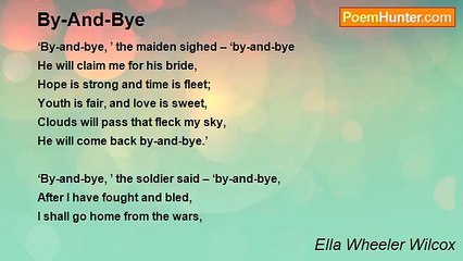 Ella Wheeler Wilcox - By-And-Bye