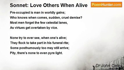 Dr John Celes - Sonnet: Love Others When Alive