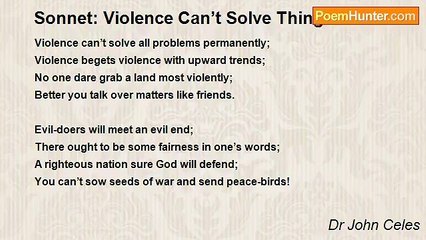 Dr John Celes - Sonnet: Violence Can’t Solve Things