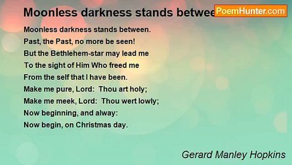 Gerard Manley Hopkins - Moonless darkness stands between