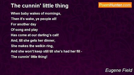 Eugene Field - The cunnin' little thing