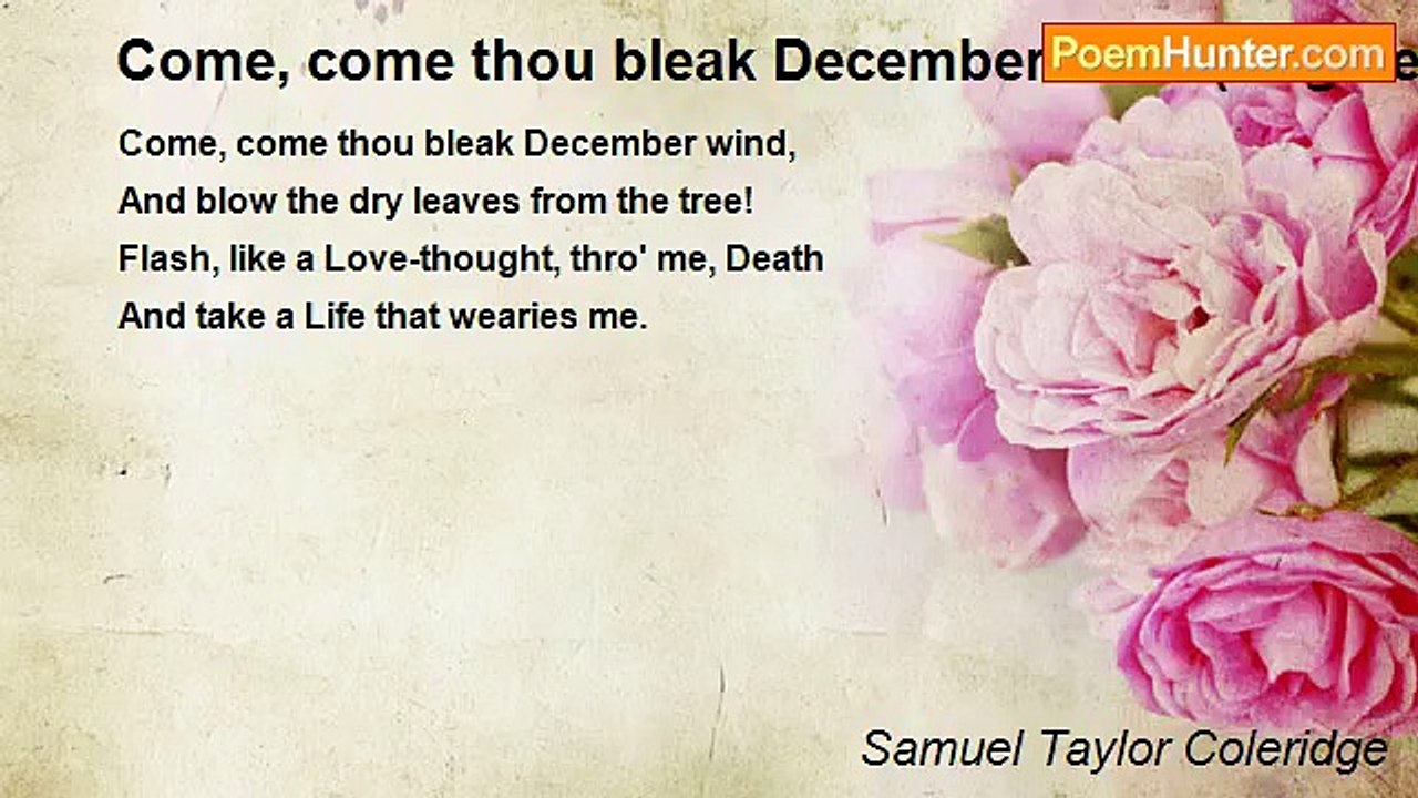 Samuel Taylor Coleridge - Come, come thou bleak December wind (fragment)