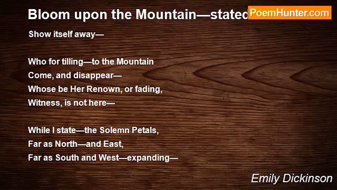 Emily Dickinson - Bloom upon the Mountain—stated