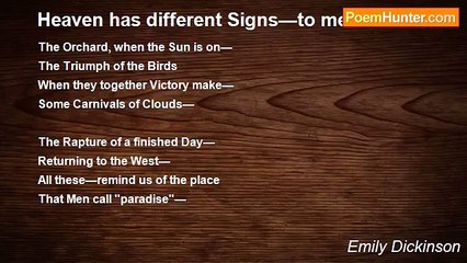 Emily Dickinson - Heaven has different Signs—to me