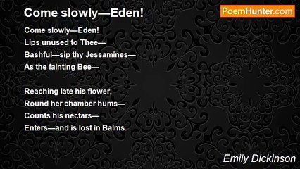 Emily Dickinson - Come slowly—Eden!