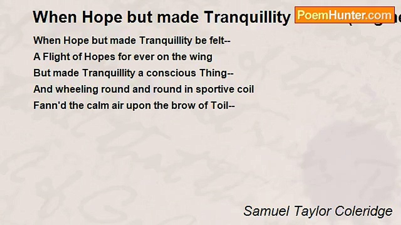 Samuel Taylor Coleridge - When Hope but made Tranquillity be felt (fragment)