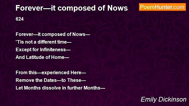 Emily Dickinson - Forever—it composed of Nows
