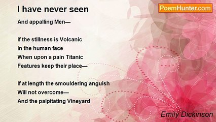 Emily Dickinson - I have never seen