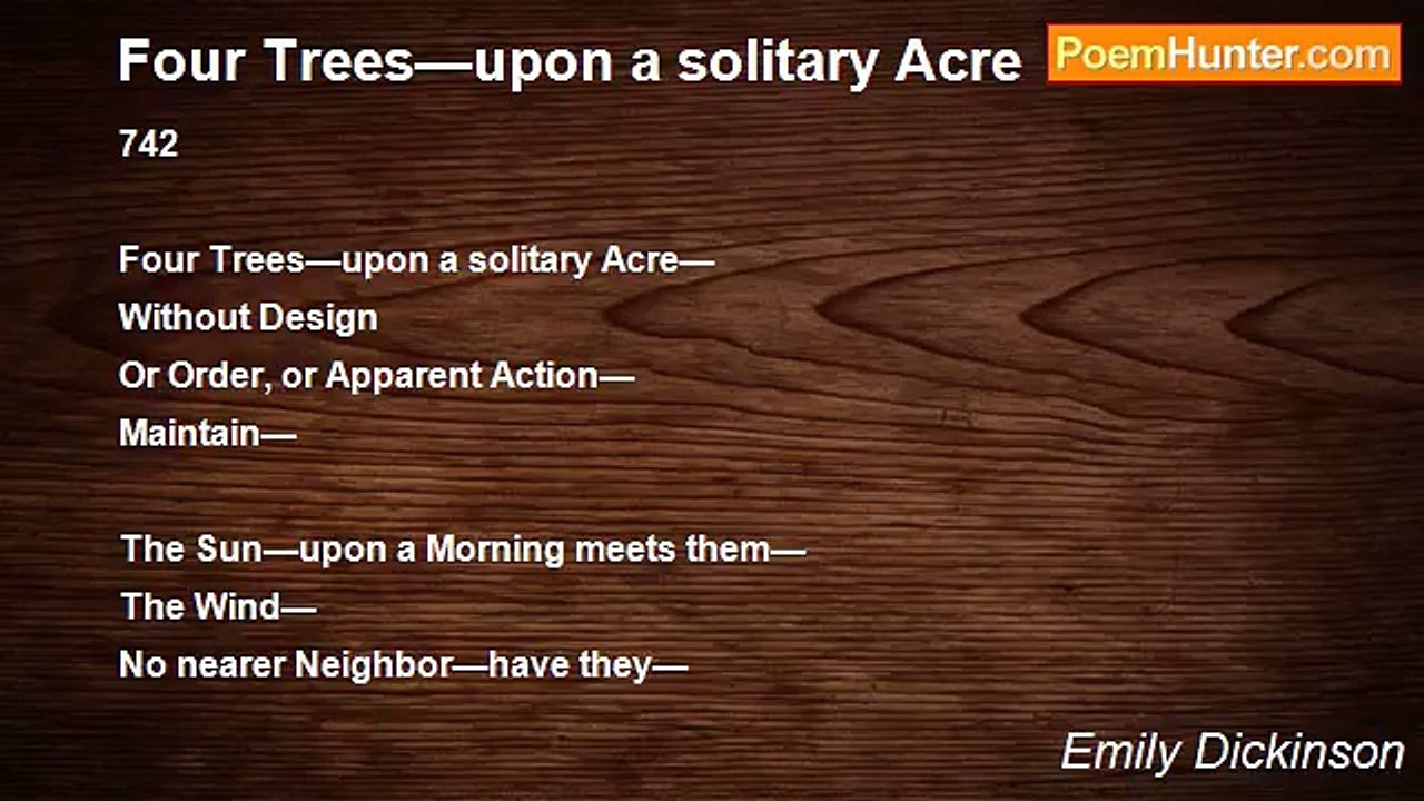 Emily Dickinson - Four Trees—upon a solitary Acre