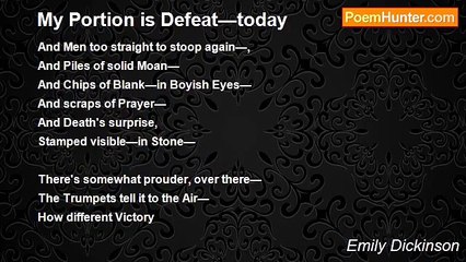 Emily Dickinson - My Portion is Defeat—today