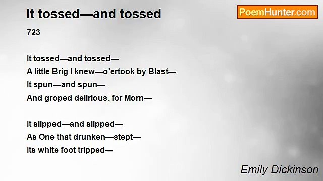 Emily Dickinson - It tossed—and tossed