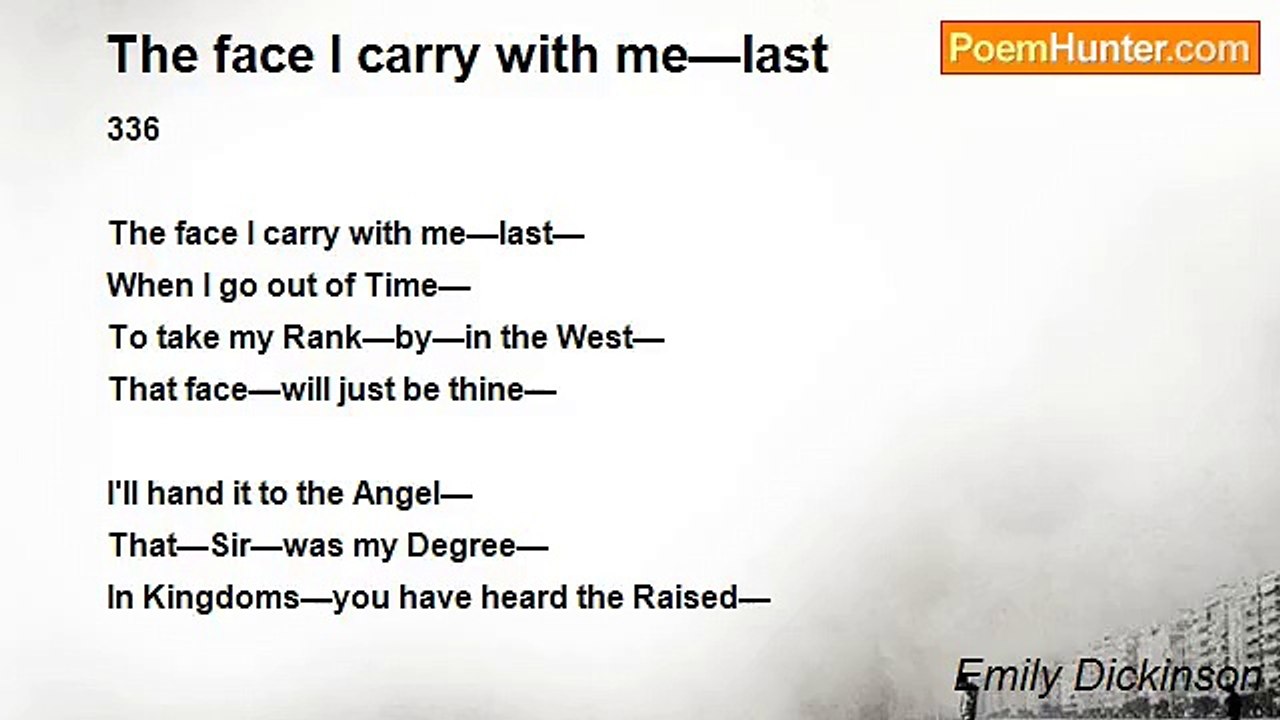 Emily Dickinson - The face I carry with me—last
