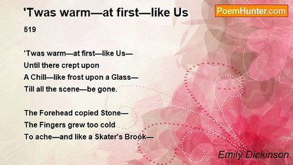 Emily Dickinson - 'Twas warm—at first—like Us