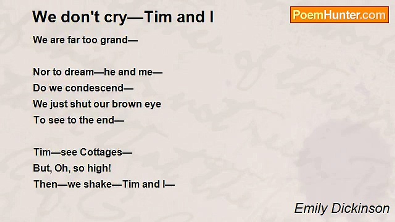 Emily Dickinson - We don't cry—Tim and I
