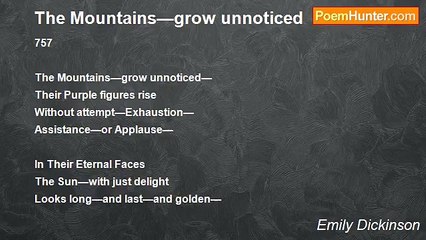 Emily Dickinson - The Mountains—grow unnoticed